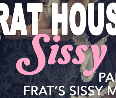 Frat House Sissy Part 3